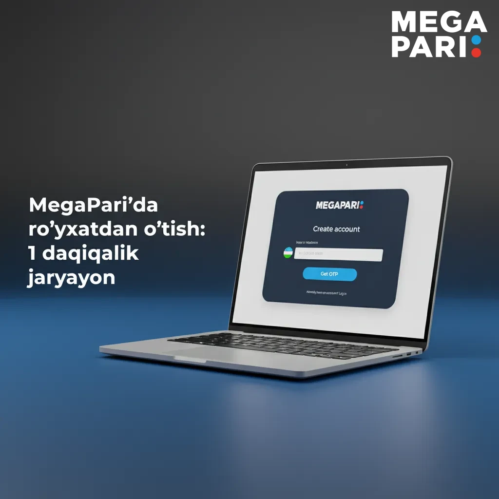 MegaPari’da ro‘yxatdan o‘tish 1 daqiqada: telefon, e‑pochta, ijtimoiy tarmoq; ism, valyuta, parol; kod tasdiqi; depozit.